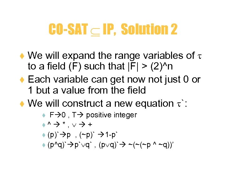 CO-SAT IP, Solution 2 We will expand the range variables of to a field