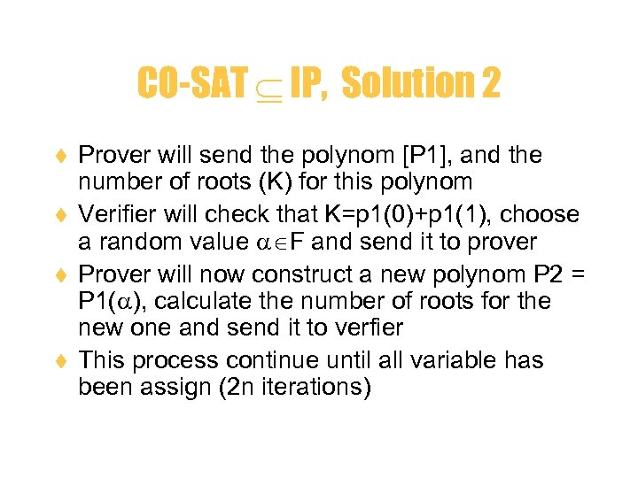 CO-SAT IP, Solution 2 t t Prover will send the polynom [P 1], and