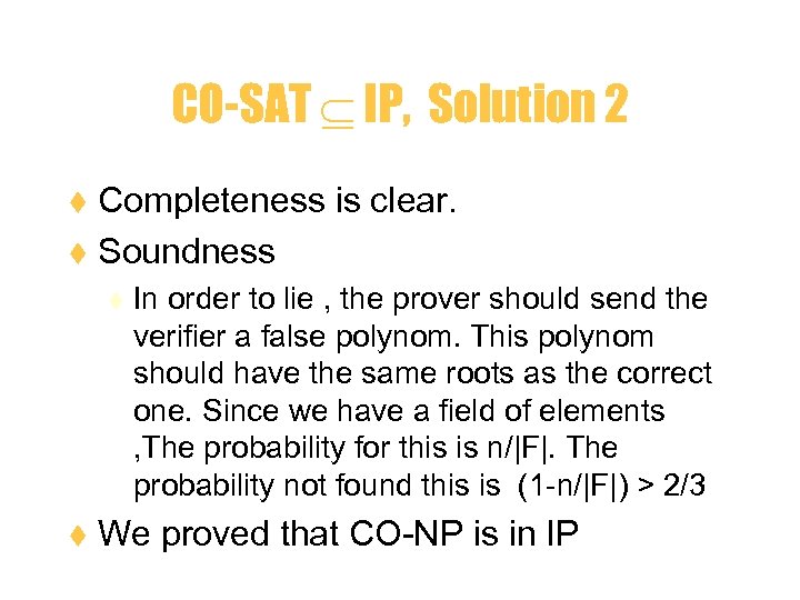 CO-SAT IP, Solution 2 Completeness is clear. t Soundness t t t In order