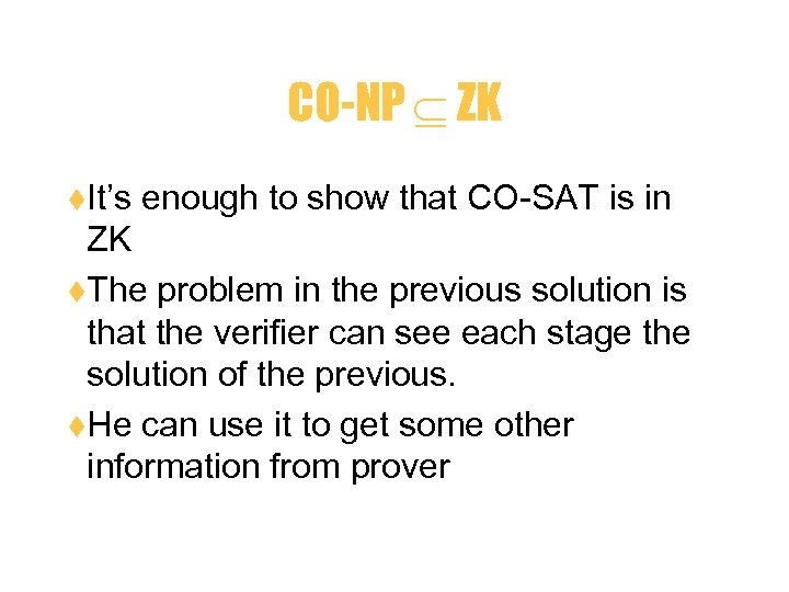 CO-NP ZK t. It’s enough to show that CO-SAT is in ZK t. The