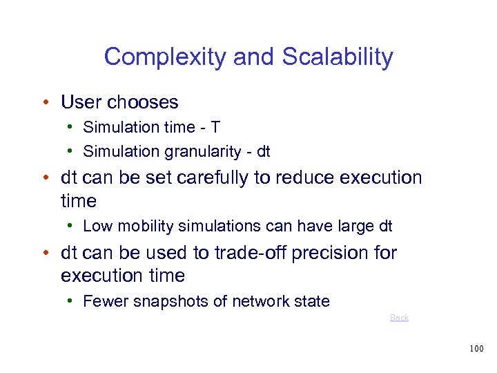 Complexity and Scalability • User chooses • Simulation time - T • Simulation granularity
