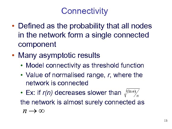 Connectivity • Defined as the probability that all nodes in the network form a