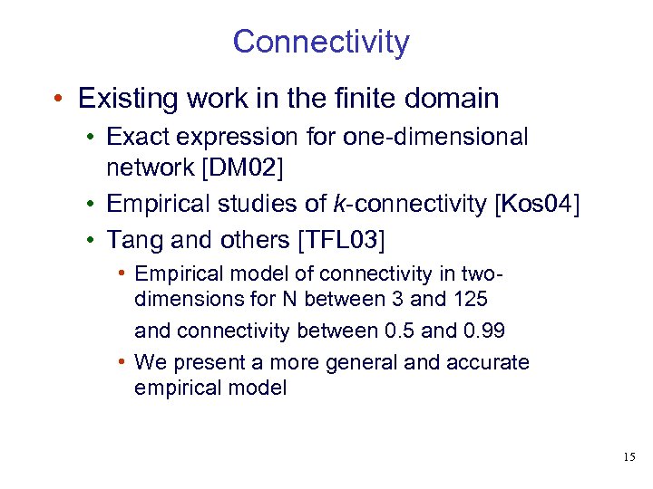 Connectivity • Existing work in the finite domain • Exact expression for one-dimensional network