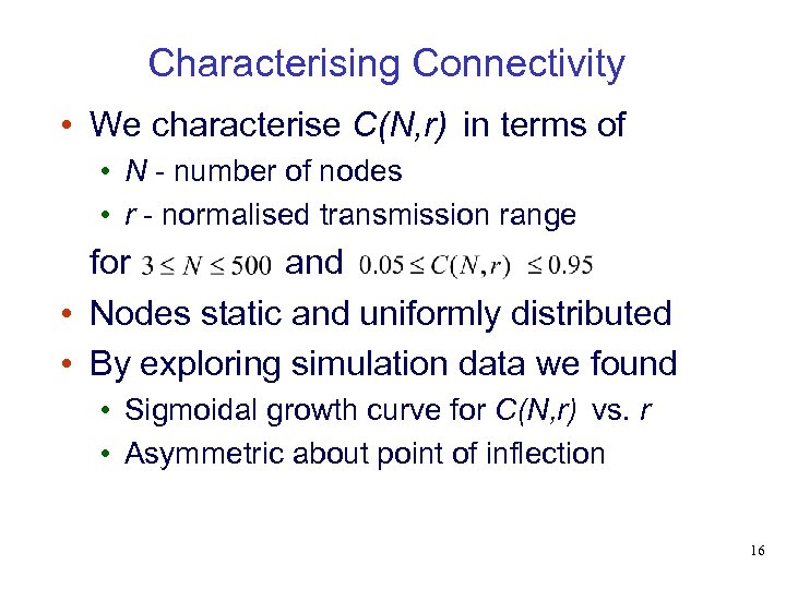 Characterising Connectivity • We characterise C(N, r) in terms of • N - number
