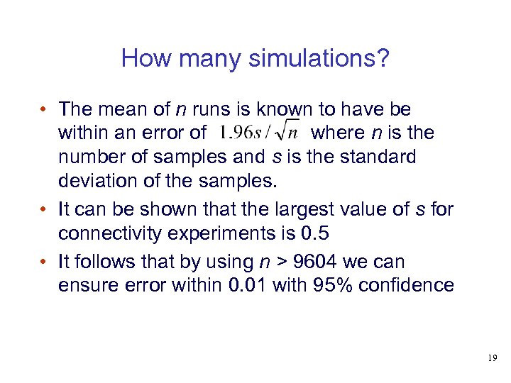 How many simulations? • The mean of n runs is known to have be