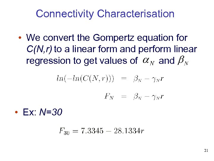 Connectivity Characterisation • We convert the Gompertz equation for C(N, r) to a linear