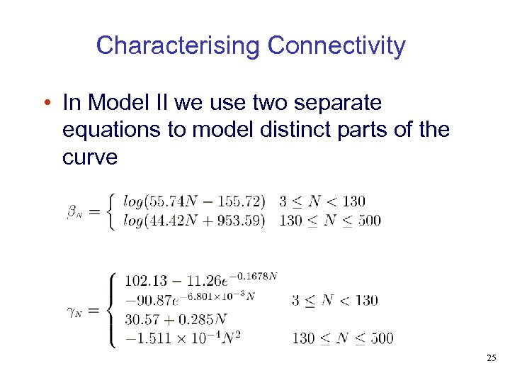 Characterising Connectivity • In Model II we use two separate equations to model distinct
