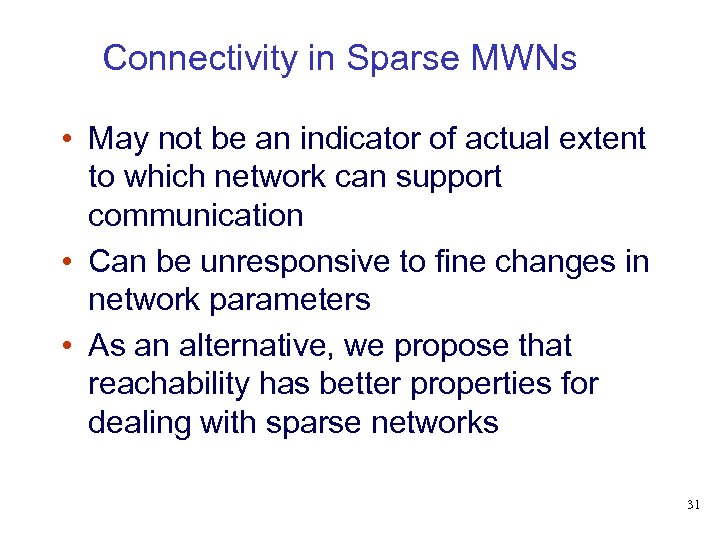 Connectivity in Sparse MWNs • May not be an indicator of actual extent to