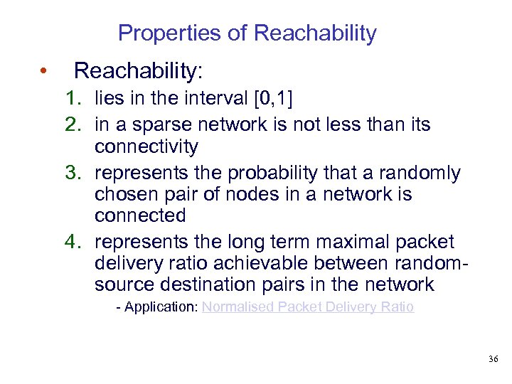 Properties of Reachability • Reachability: 1. lies in the interval [0, 1] 2. in