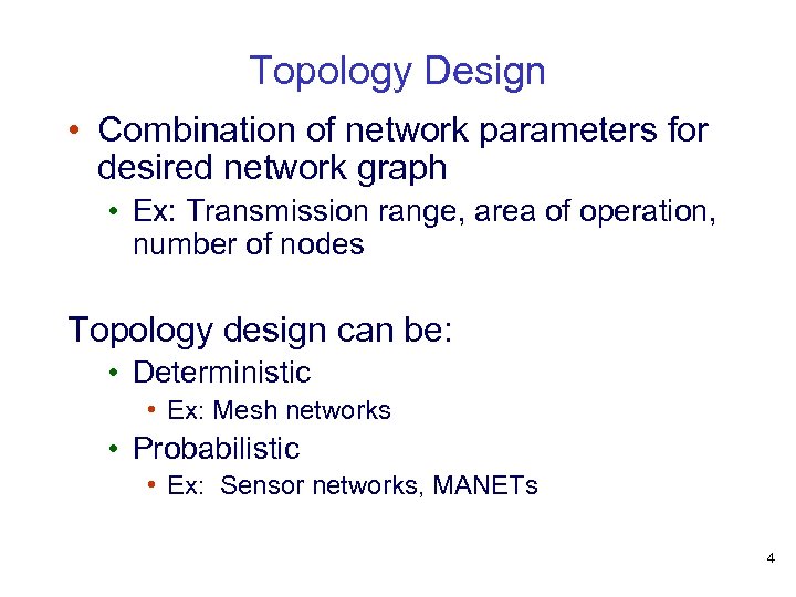 Topology Design • Combination of network parameters for desired network graph • Ex: Transmission