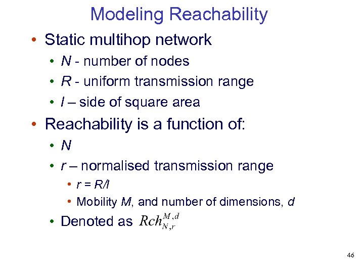 Modeling Reachability • Static multihop network • N - number of nodes • R
