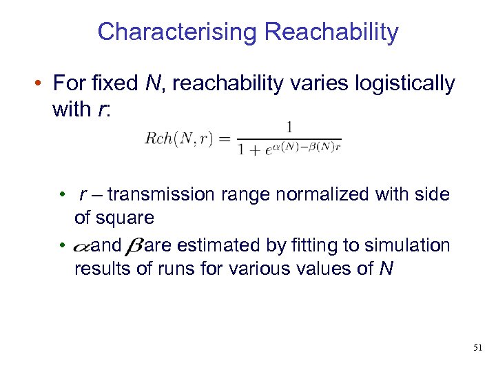Characterising Reachability • For fixed N, reachability varies logistically with r: • r –