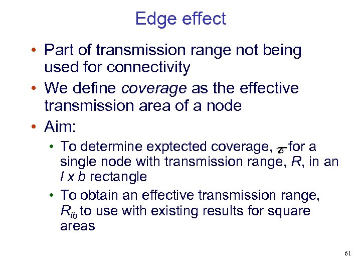 Edge effect • Part of transmission range not being used for connectivity • We