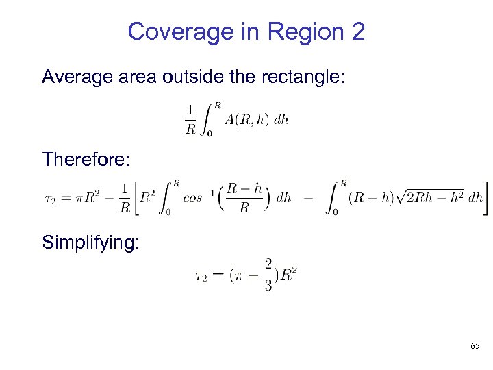 Coverage in Region 2 Average area outside the rectangle: Therefore: Simplifying: 65 