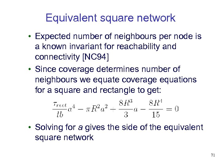 Equivalent square network • Expected number of neighbours per node is a known invariant