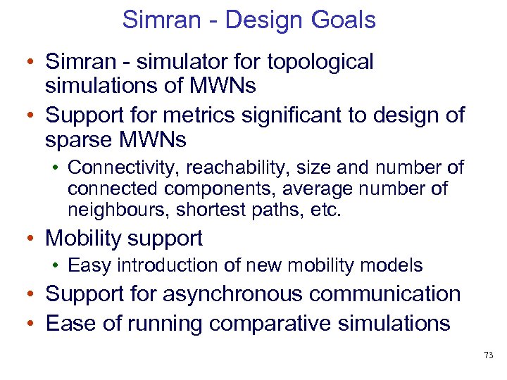 Simran - Design Goals • Simran - simulator for topological simulations of MWNs •