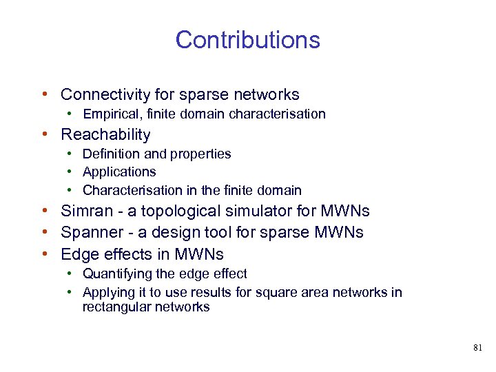 Contributions • Connectivity for sparse networks • Empirical, finite domain characterisation • Reachability •