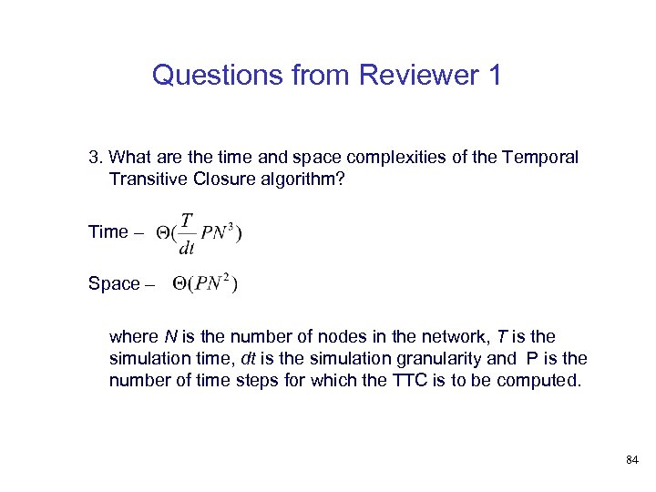 Questions from Reviewer 1 3. What are the time and space complexities of the