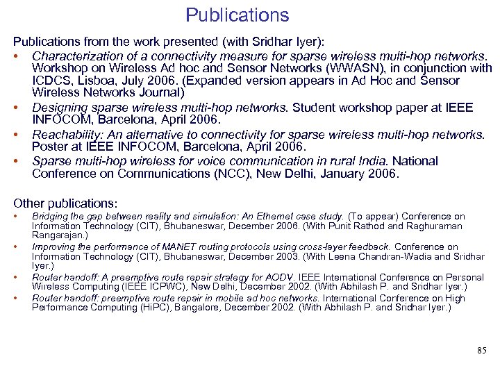 Publications from the work presented (with Sridhar Iyer): • Characterization of a connectivity measure