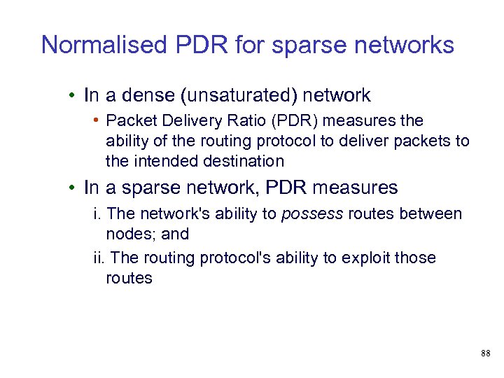 Normalised PDR for sparse networks • In a dense (unsaturated) network • Packet Delivery