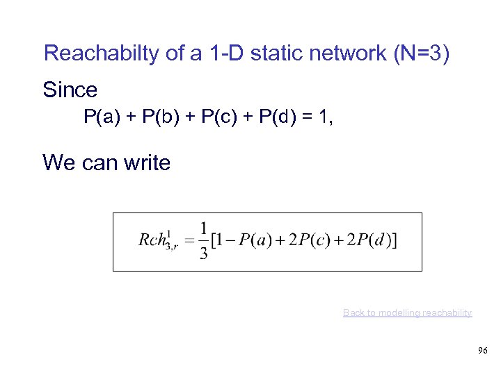 Reachabilty of a 1 -D static network (N=3) Since P(a) + P(b) + P(c)