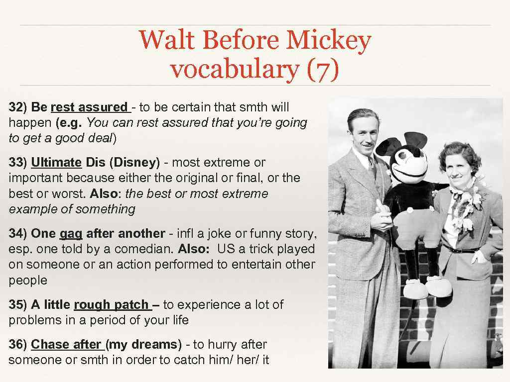 Walt Before Mickey vocabulary (7) 32) Be rest assured - to be certain that