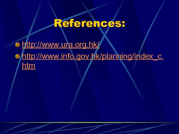 References: http: //www. ura. org. hk/ http: //www. info. gov. hk/planning/index_c. htm 