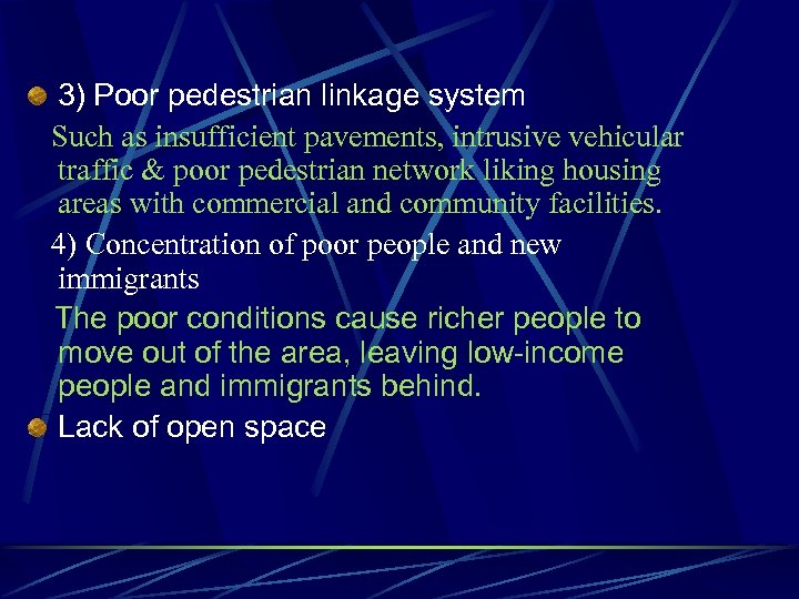 3) Poor pedestrian linkage system Such as insufficient pavements, intrusive vehicular traffic & poor