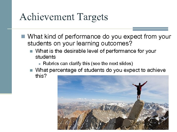 Achievement Targets n What kind of performance do you expect from your students on