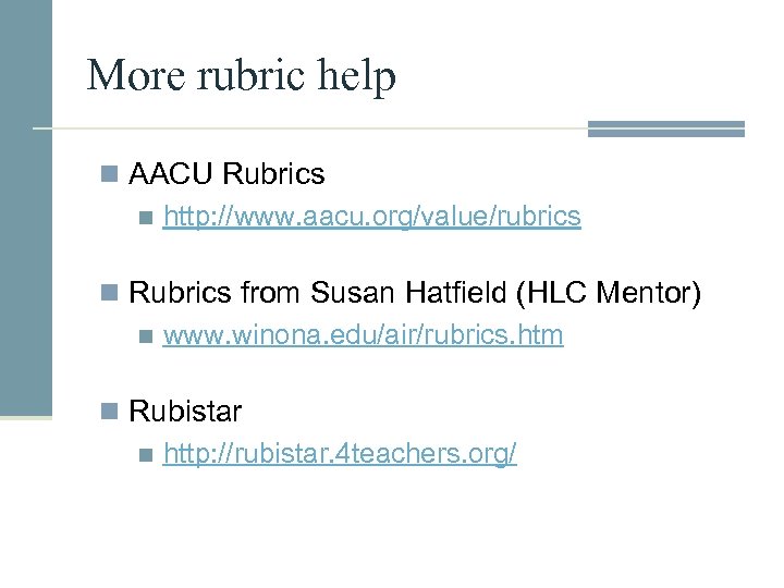 More rubric help n AACU Rubrics n http: //www. aacu. org/value/rubrics n Rubrics from