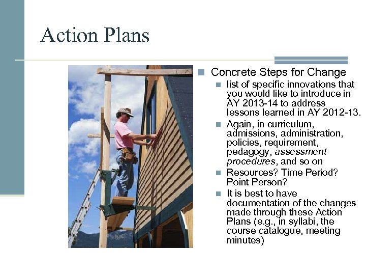 Action Plans n Concrete Steps for Change n n list of specific innovations that