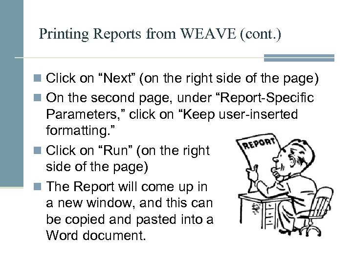 Printing Reports from WEAVE (cont. ) n Click on “Next” (on the right side