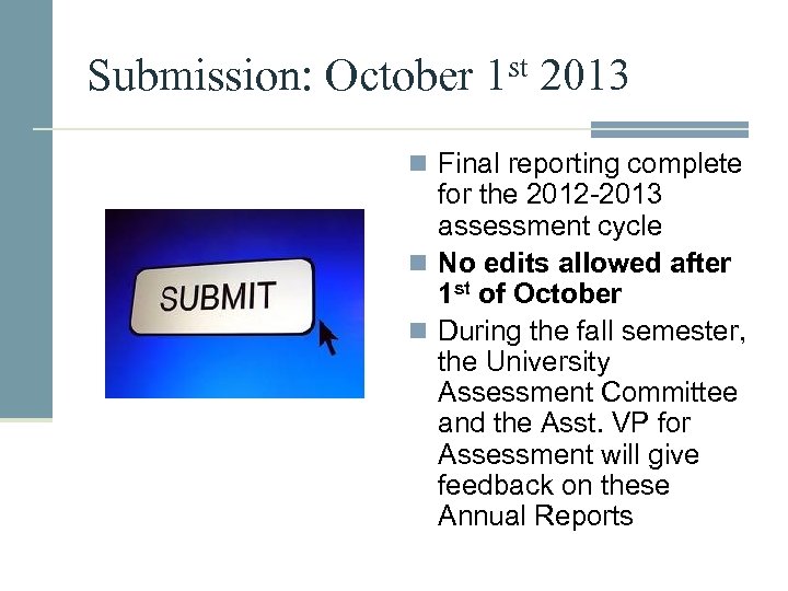 Submission: October 1 st 2013 n Final reporting complete for the 2012 -2013 assessment