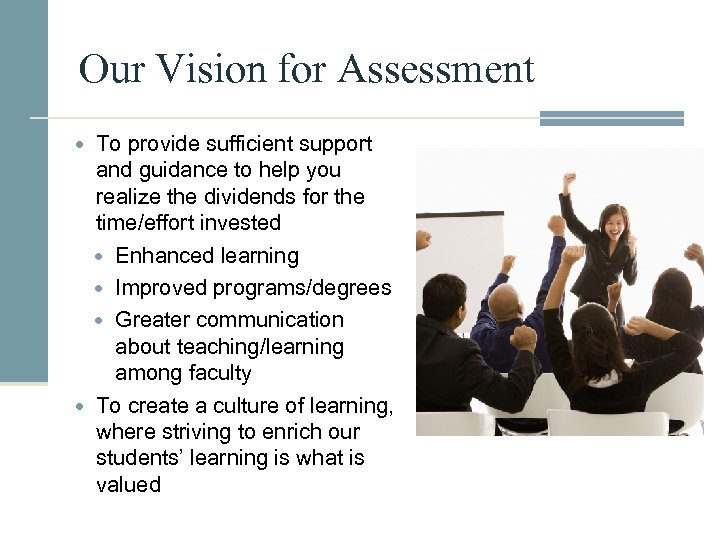 Our Vision for Assessment To provide sufficient support and guidance to help you realize
