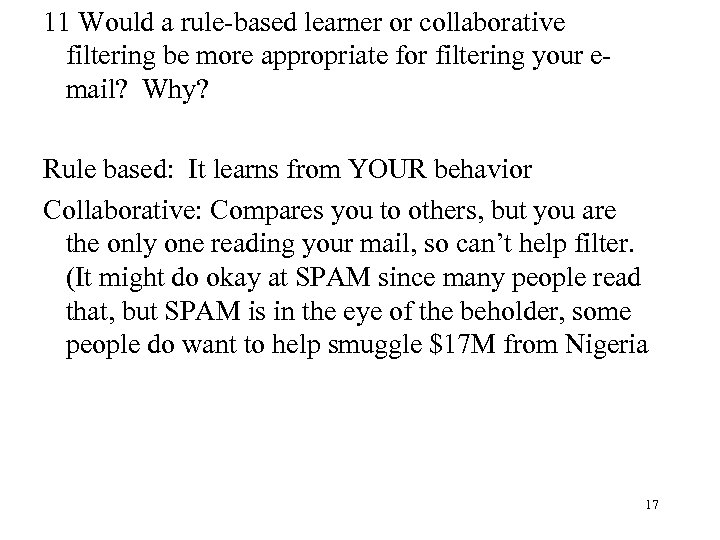 11 Would a rule-based learner or collaborative filtering be more appropriate for filtering your