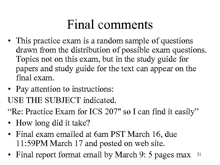 Final comments • This practice exam is a random sample of questions drawn from