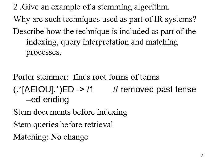 2. Give an example of a stemming algorithm. Why are such techniques used as