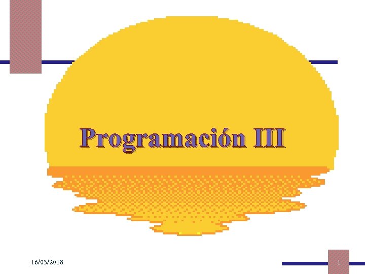 Programación III 16/03/2018 1 