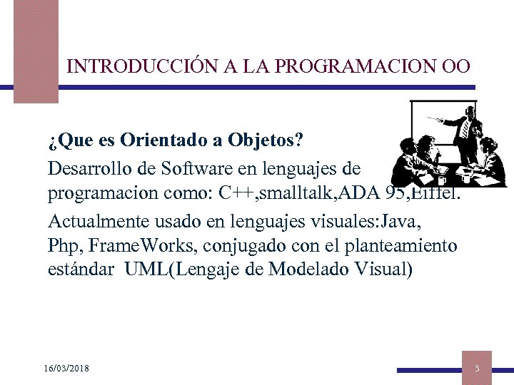 INTRODUCCIÓN A LA PROGRAMACION OO ¿Que es Orientado a Objetos? Desarrollo de Software en