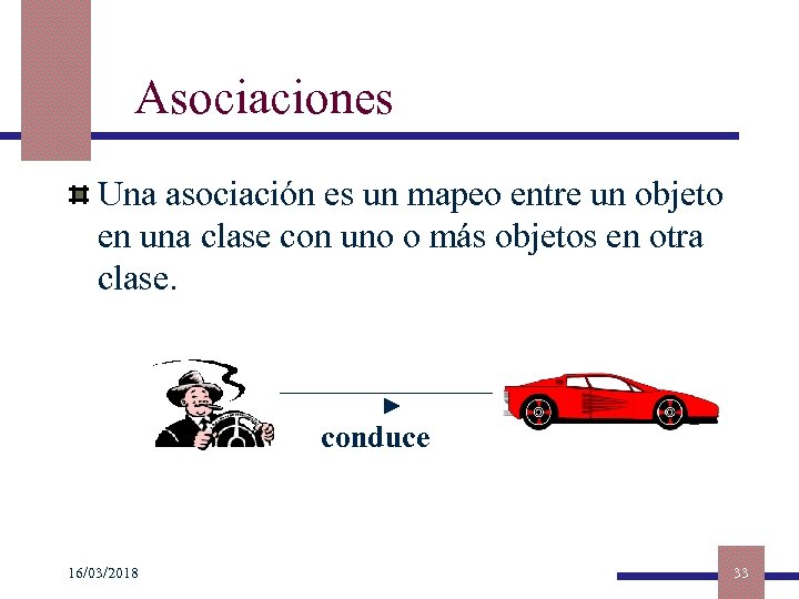 Asociaciones Una asociación es un mapeo entre un objeto en una clase con uno