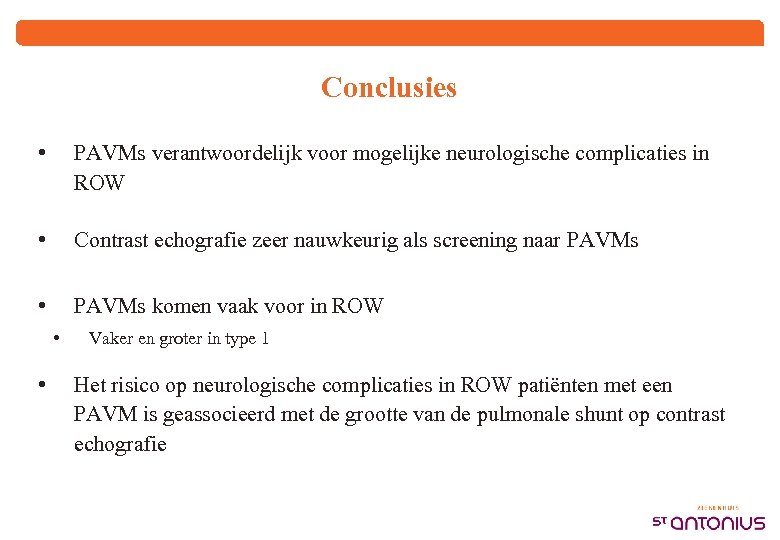 Conclusies • PAVMs verantwoordelijk voor mogelijke neurologische complicaties in ROW • Contrast echografie zeer