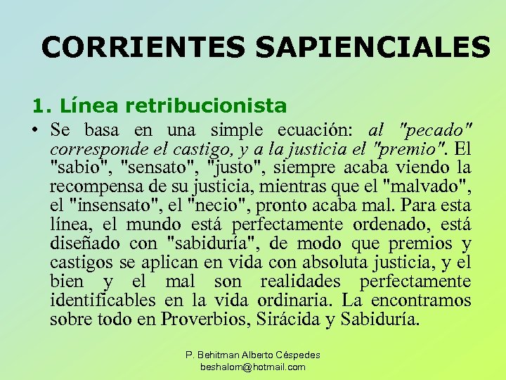 CORRIENTES SAPIENCIALES 1. Línea retribucionista • Se basa en una simple ecuación: al "pecado"