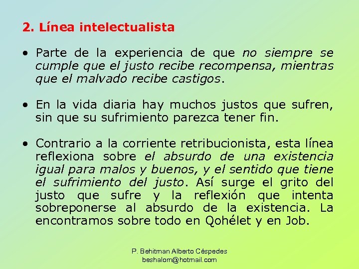 2. Línea intelectualista • Parte de la experiencia de que no siempre se cumple