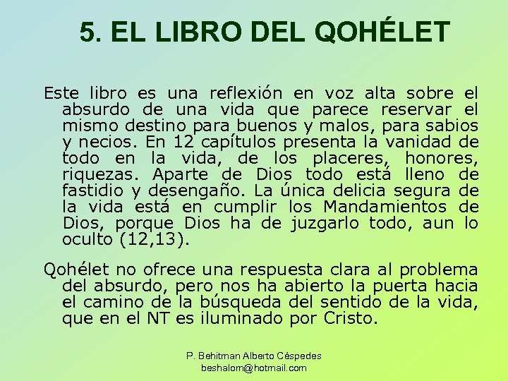 5. EL LIBRO DEL QOHÉLET Este libro es una reflexión en voz alta sobre