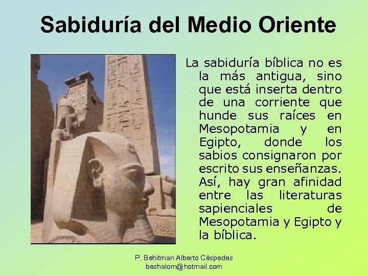 Sabiduría del Medio Oriente La sabiduría bíblica no es la más antigua, sino que