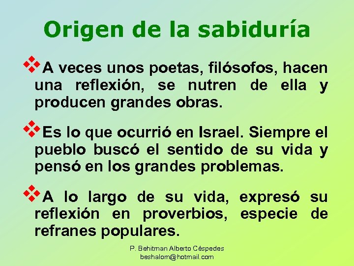 Origen de la sabiduría v. A veces unos poetas, filósofos, hacen una reflexión, se