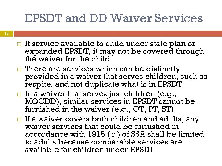 EPSDT and DD Waiver Services 14 If service available to child under state plan