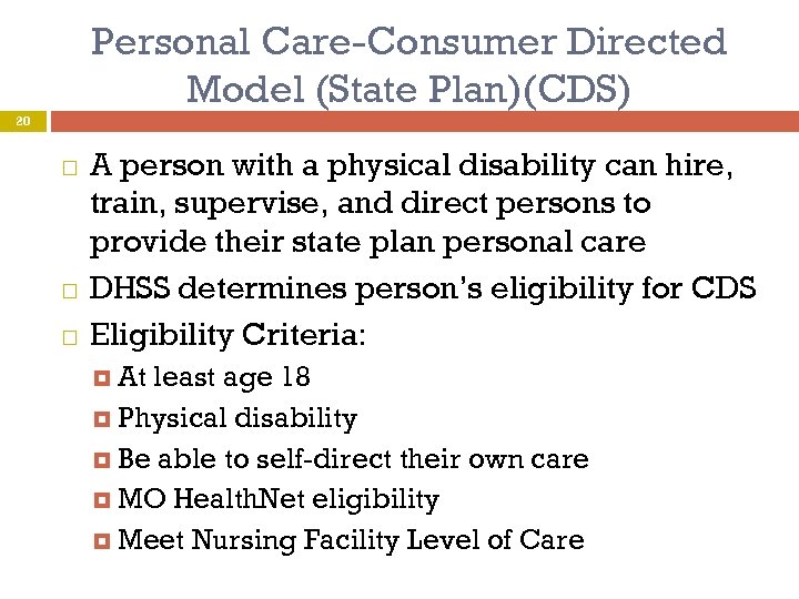 Personal Care-Consumer Directed Model (State Plan)(CDS) 20 A person with a physical disability can
