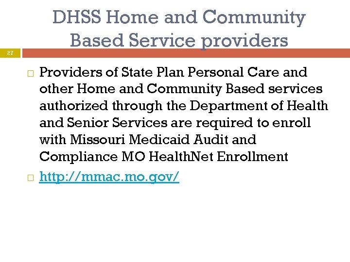 DHSS Home and Community Based Service providers 27 Providers of State Plan Personal Care