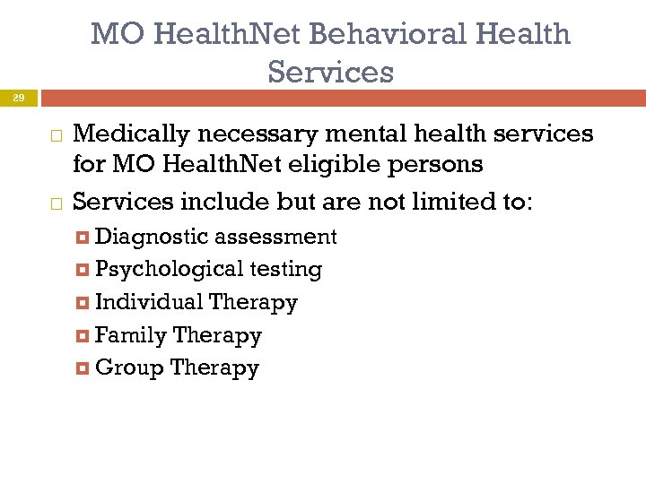 MO Health. Net Behavioral Health Services 29 Medically necessary mental health services for MO